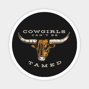 Cowgirls Can't Be Tamed Magnet